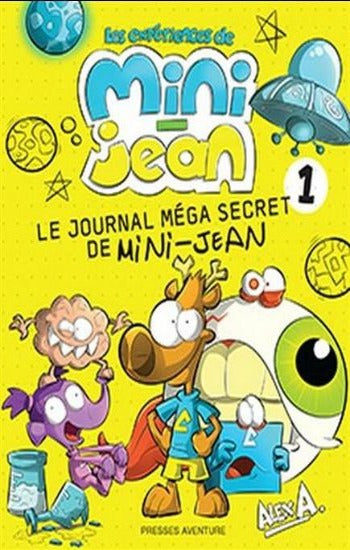 A., Alex: les expériences de Mini-Jean Tome 1 : Le journal méga secret de Mini-Jean