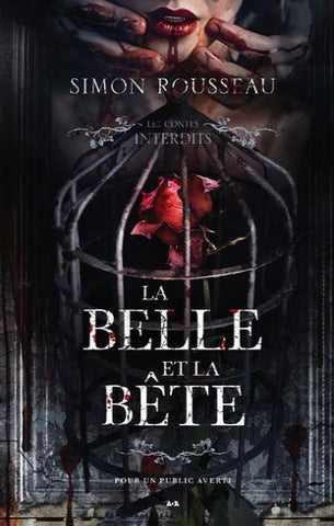 ROUSSEAU, Simon: Les contes interdits : La Belle et la Bête
