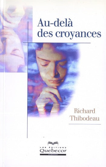 THIBODEAU, Richard: Au-delà des croyances