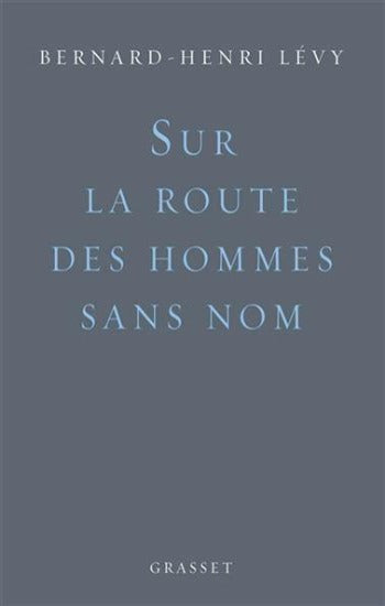 LÉVY, Bernard-Henri: Sur la route des hommes sans nom