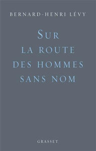 LÉVY, Bernard-Henri: Sur la route des hommes sans nom