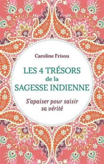 FRISOU, Caroline: Les 4 trésors de la sagesse indienne