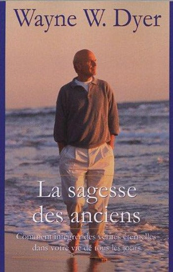 DYER, Wayne W.: La sagesse des anciens