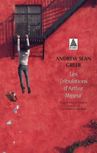 GREER, Andrew Sean: Les tribulations d'Arthur Mineur