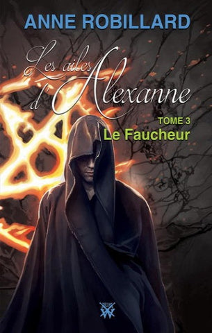 ROBILLARD, Anne: Les ailes d'Alexanne Tome 3 : Le Faucheur