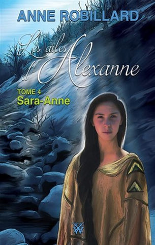 ROBILLARD, Anne: Les ailes d'Alexanne Tome 4 : Sara-Anne