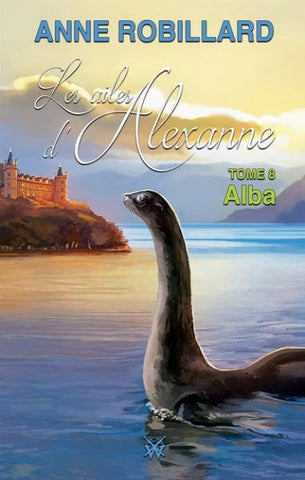 ROBILLARD, Anne: Les ailes d'Alexanne Tome 8 : Alba