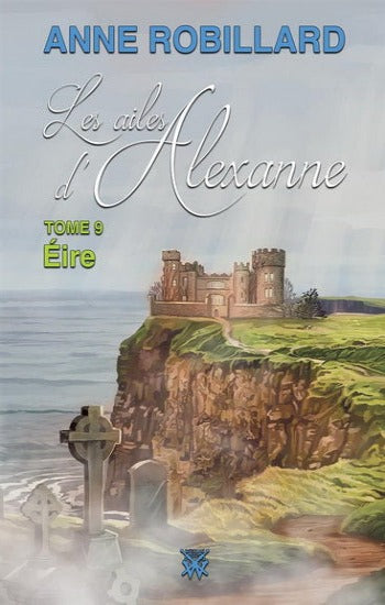 ROBILLARD, Anne: Les ailes d'Alexanne Tome 9 : Éire