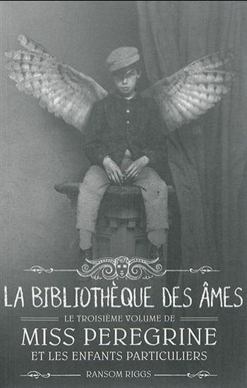 RIGGS, Ransom: Miss Peregrine et les enfants particuliers Tome 3 : La bibliothèque des âmes