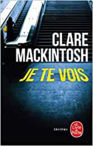 MACKINTOSH, Clare: Je te vois