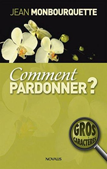 MONBOURQUETTE, Jean: Comment pardonner?