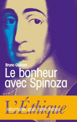 GIULIANI, Bruno: Le bonheur avec Spinoza L'étique reformulée pour notre temps