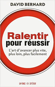 BERNARD, David: Ralentir pour réussir