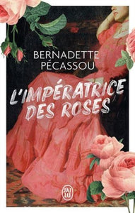 PÉCASSOU, Bernadette: L'impératrice des roses