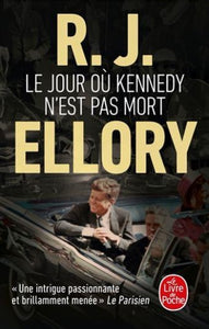 ELLEROY R.J.: Le jour où Kennedy n'est pas mort