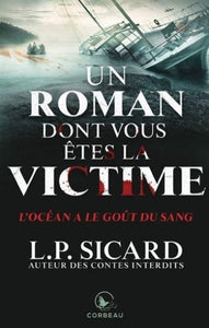 SICARD, L.P.: Un roman dont vous êtes la victime : L'océan a le goût du sang