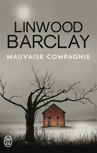 BARCLAY, Linwood: Mauvaise compagnie
