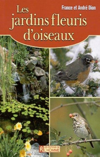 DION, France; DION, André: Les jardins fleuris d'oiseaux