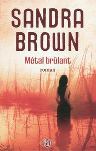 BROWN, Sandra: Métal brûlant