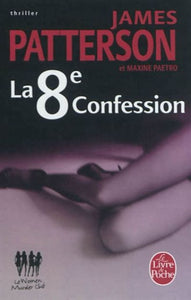 PATTERSON, James; Paetro, Maxine: La 8e confession