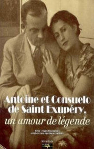 COLLECTIF: Antoine et Consuelo de Saint-Exupéry - un amour de légende