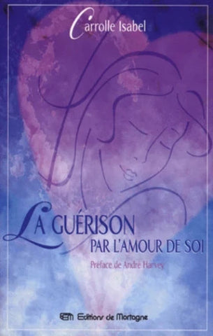ISABEL, Carrolle: La guérison par l'amour de soi