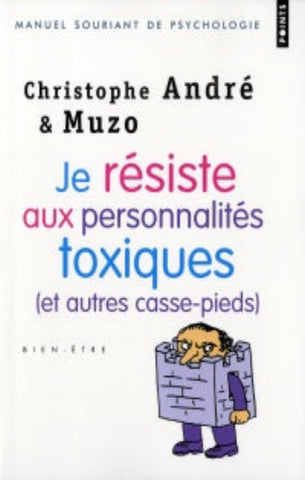 ANDRÉ,Christophe; MUZO: Je résiste aux personnalités toxiques (et autres casse-pieds)