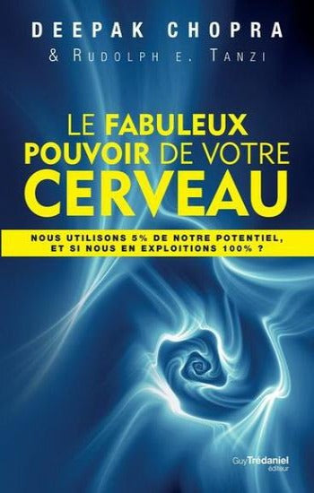 CHOPRA, Deepak: Le fabuleux pouvoir de votre cerveau
