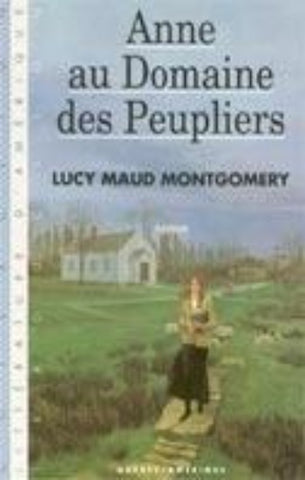 MONTGOMERY, Lucy Maud: Anne Tome 4 : Anne au domaine des peupliers