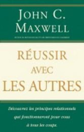 MAXWELL, John C.: Réussir avec les autres