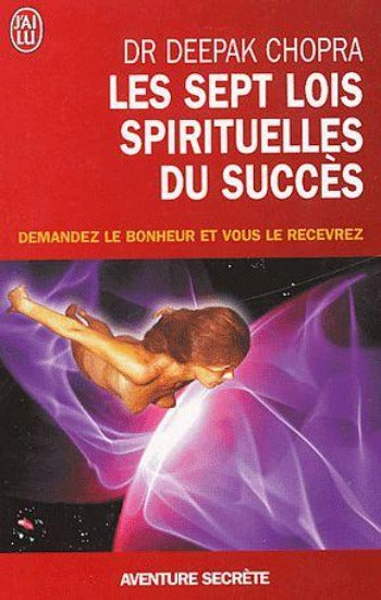 CHOPRA, Deepak: Les sept lois spirituelles du succès