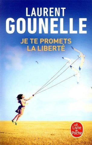 GOUNELLE, Laurent : Je te promets la liberté