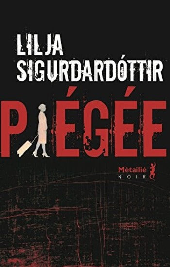 SIGURDARDOTTIR, Lilja:  Reykjavik noir  la trilogie Tome 1 :  Piégé