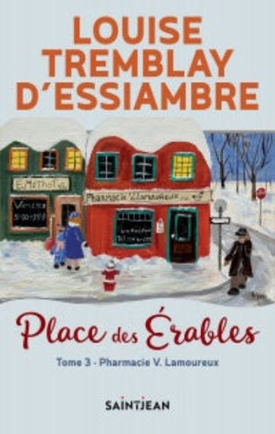 D'ESSIAMBRE, Louise Tremblay: Place des Érables Tome 3 : Pharmacie V. Lamoureux