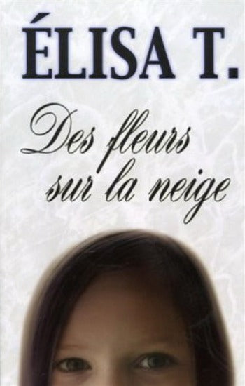 T., Élisa: Des fleurs sur la neige