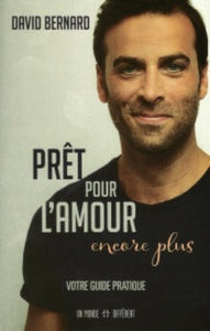 BERNARD, David: Prêt pour l'amour, encore plus : Votre guide pratique