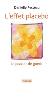 FECTEAU, Danielle: L'effet placebo: le pouvoir de guérir