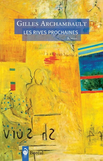 ARCHAMBAULT, Gilles: Les rives prochaines