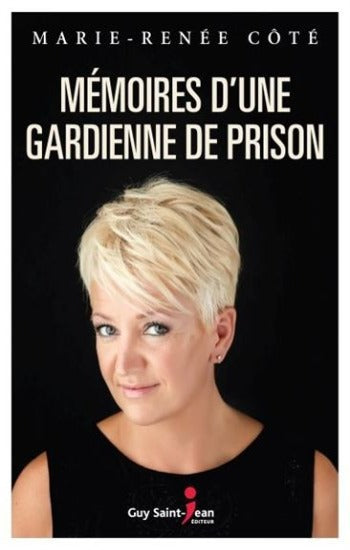 CÔTÉ, Marie-Renée: Mémoires d'une gardienne de prison