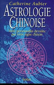AUBIER, Catherine: Astrologie chinoise