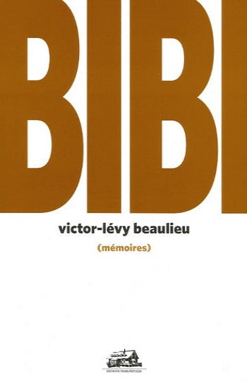 BEAULIEU, Victor-Lévy: BIBI (mémoires)