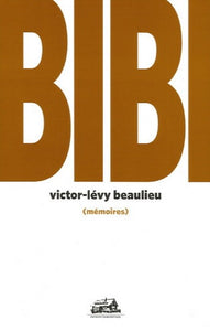 BEAULIEU, Victor-Lévy: BIBI (mémoires)
