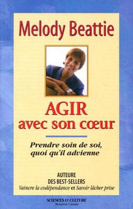 BEATTIE, Melody: Agir avec son coeur