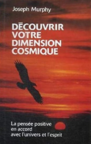 MURPHY, Joseph: Découvrir votre dimension cosmique
