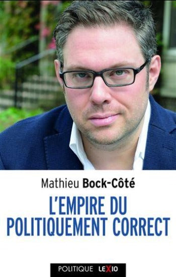 BOCK-CÔTÉ, Mathieu: L'empire du politiquement correct