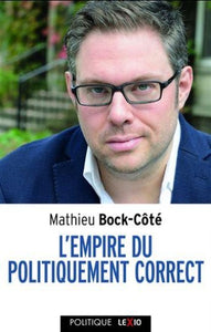 BOCK-CÔTÉ, Mathieu: L'empire du politiquement correct