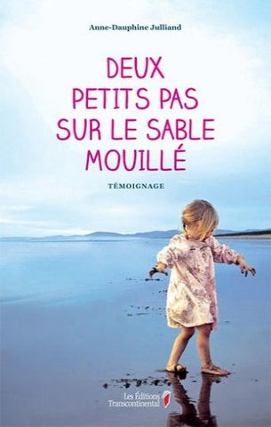 JULLIAND, Anne-Dauphine: Deux petits pas sur le sable mouillé - Témoignage