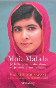 YOUSAFZAI, Malala: Moi, Malala je lutte pour l'éducation et je résiste aux talibans