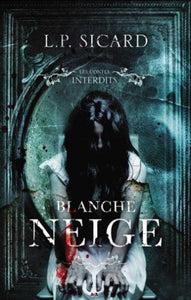 SICARD, L.P.: Les contes interdits : Blanche Neige