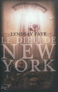 FAYE, Lyndsay: Le dieu de New York